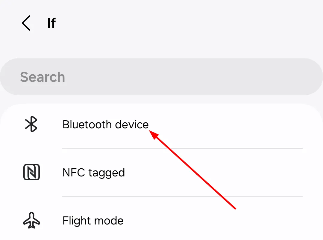 Lựa chọn Thiết bị Bluetooth làm điều kiện kích hoạt trong phần Nếu của Samsung Modes and Routines.