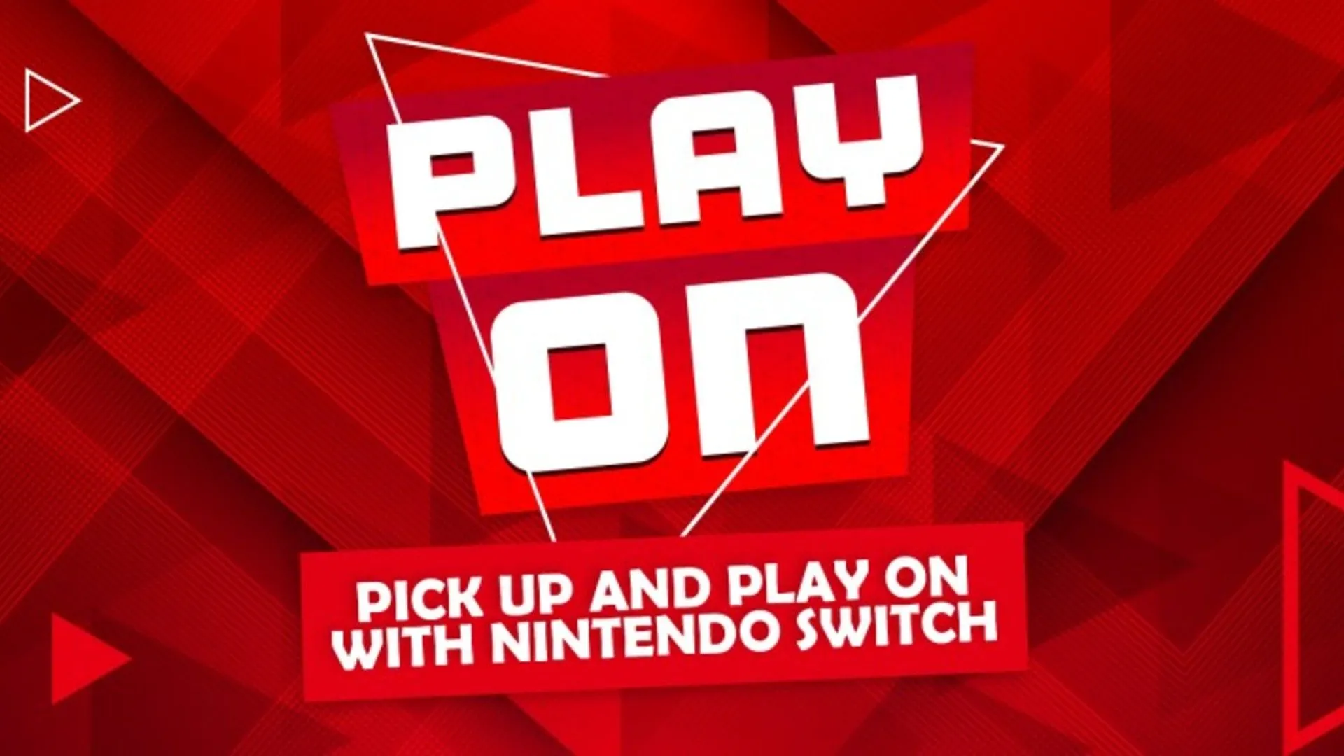Banner quảng cáo chiến dịch Play On của Nintendo Switch với dòng chữ "Play On, Pick Up and Play On Nintendo Switch"