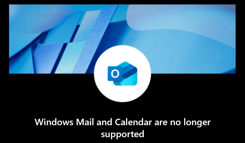 Thông báo trên màn hình Windows cho biết ứng dụng Mail và Calendar không còn được hỗ trợ.
